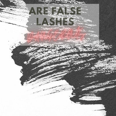 Are False Lashes Dangerous
