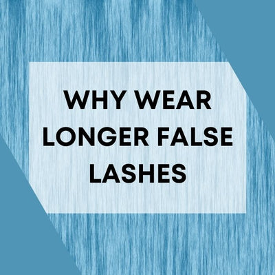 Why Wear a Longer False Lash
