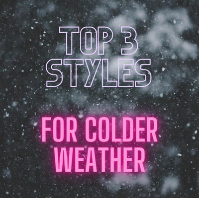 Top Three Styles for the Colder Weather